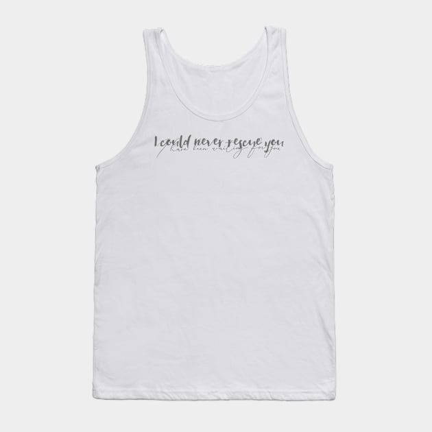 Goodbye Until Tomorrow Tank Top by TheatreThoughts